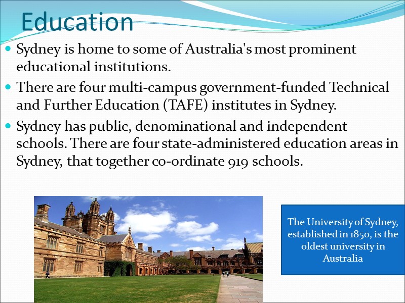 Education Sydney is home to some of Australia's most prominent educational institutions.  There